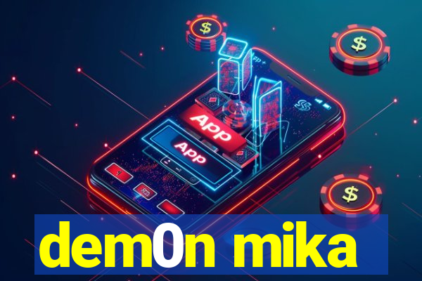 dem0n mika